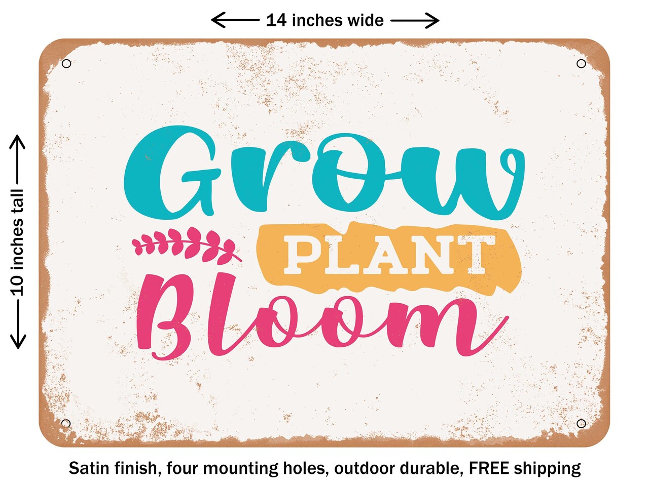 DECORATIVE METAL SIGN - Grow Plant Bloom - Vintage Rusty Look